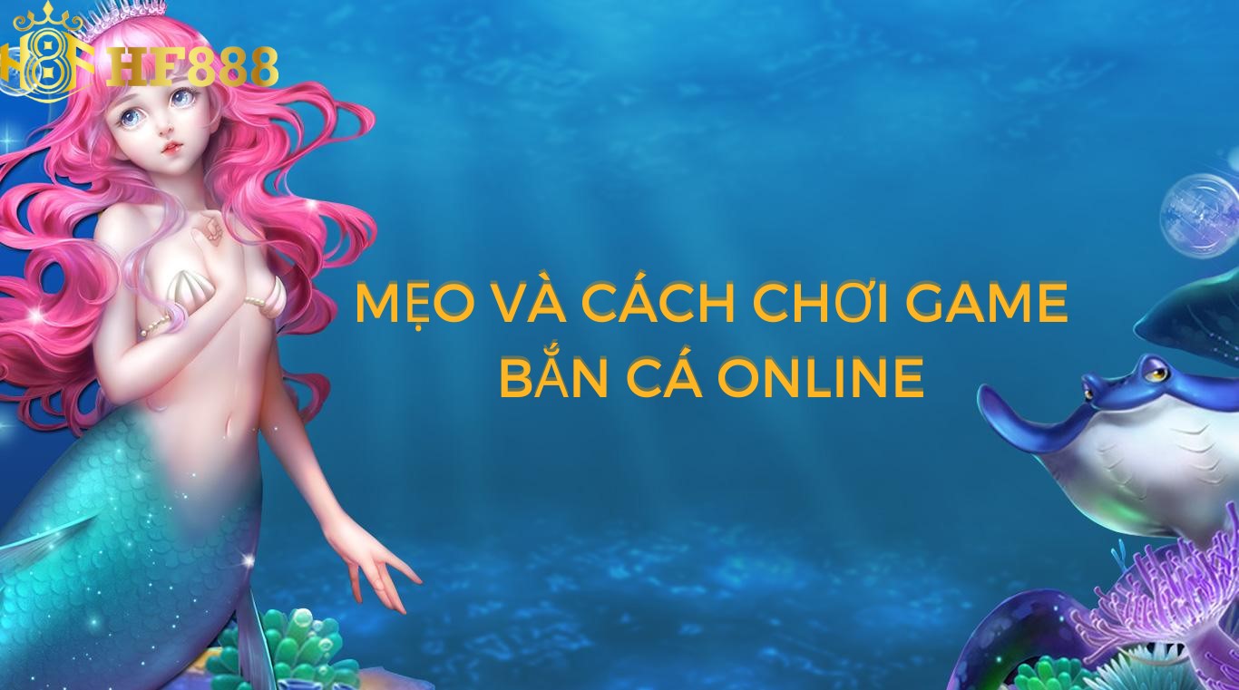 meo-va-cach-choi-game-ban-ca-online
