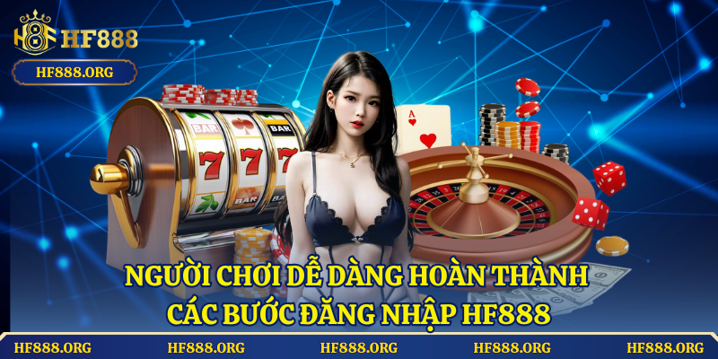 Người chơi dễ dàng hoàn thành các bước đăng nhập HF888