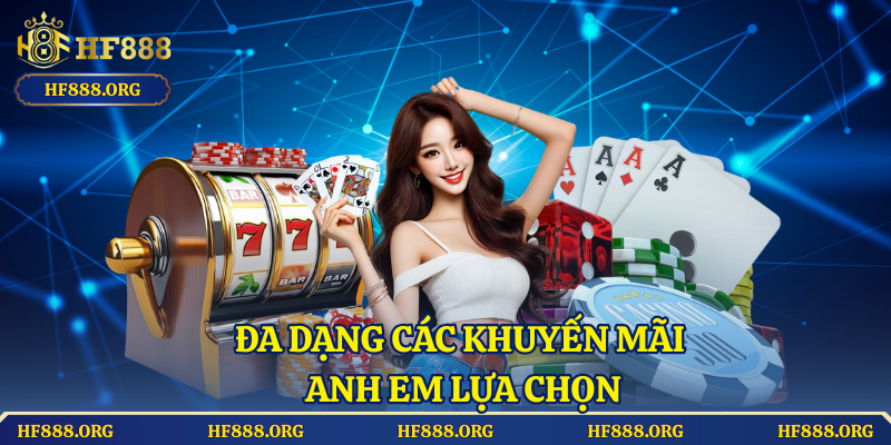 Đa dạng các khuyến mãi cho anh em lựa chọn